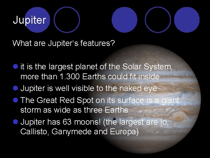 Jupiter What are Jupiter‘s features? l it is the largest planet of the Solar