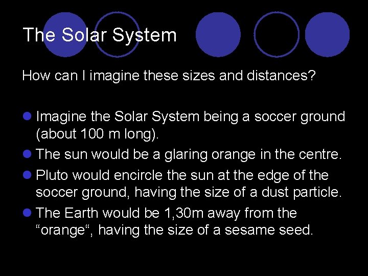 The Solar System How can I imagine these sizes and distances? l Imagine the