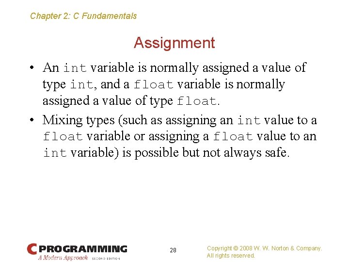 Chapter 2: C Fundamentals Assignment • An int variable is normally assigned a value