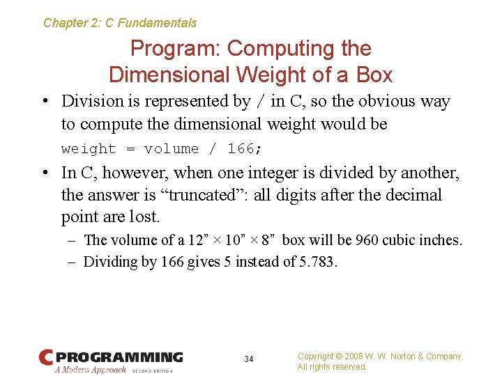 Chapter 2: C Fundamentals Program: Computing the Dimensional Weight of a Box • Division