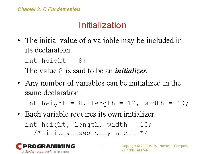 Chapter 2: C Fundamentals Initialization • The initial value of a variable may be