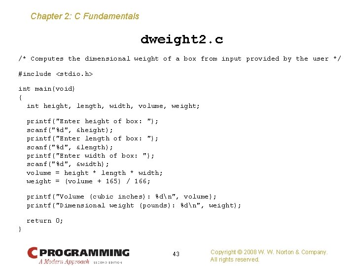 Chapter 2: C Fundamentals dweight 2. c /* Computes the dimensional weight of a