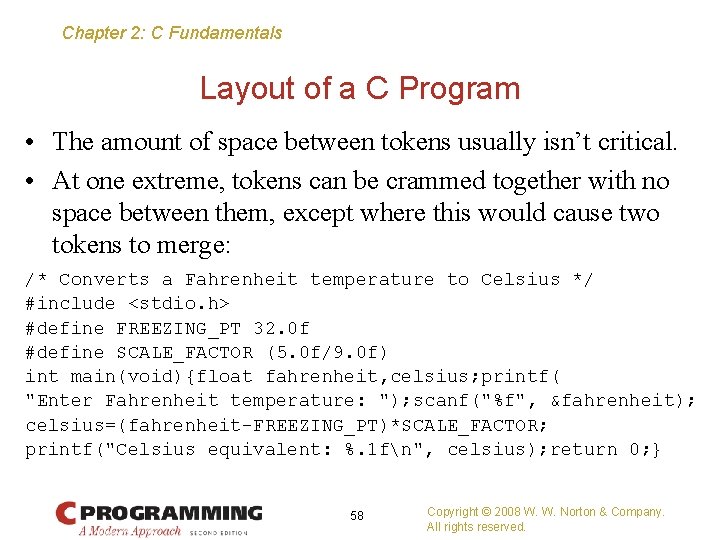 Chapter 2: C Fundamentals Layout of a C Program • The amount of space