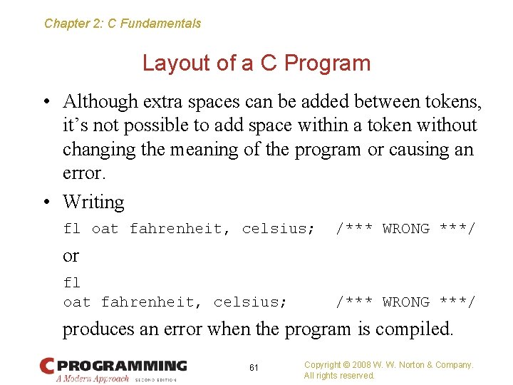 Chapter 2: C Fundamentals Layout of a C Program • Although extra spaces can