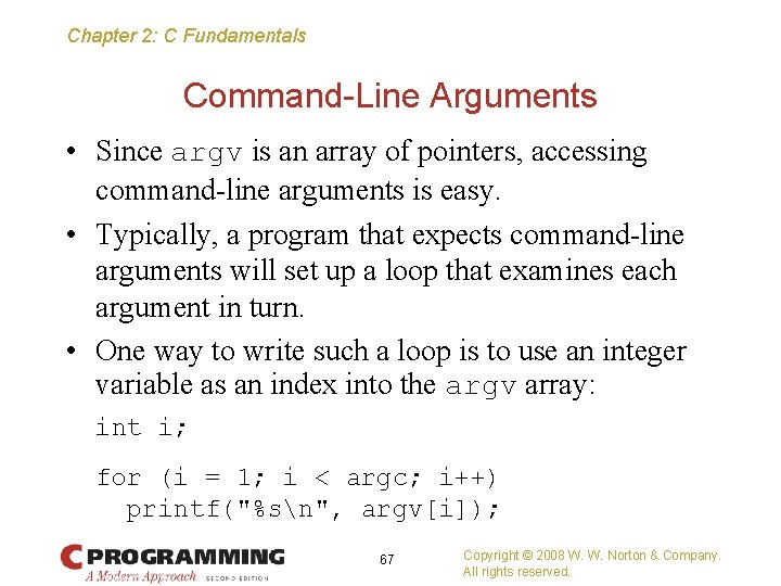 Chapter 2: C Fundamentals Command-Line Arguments • Since argv is an array of pointers,