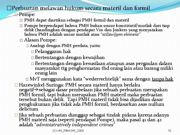 �Perbuatan melawan hukum secara materil dan formil � Pompe: � PMH dapat diartikan sebagai