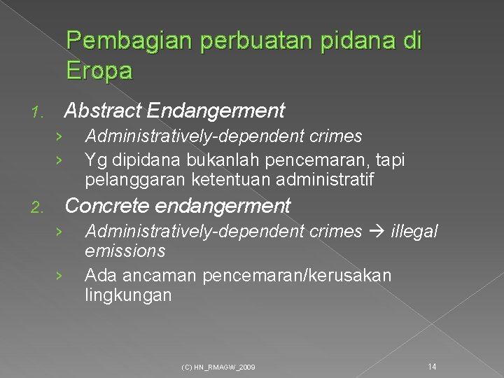 Pembagian perbuatan pidana di Eropa Abstract Endangerment 1. › › Administratively-dependent crimes Yg dipidana