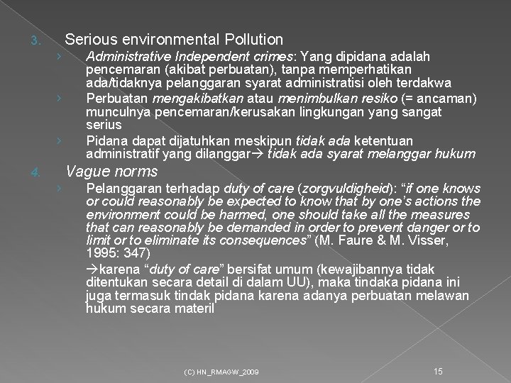 Serious environmental Pollution 3. › › › Administrative Independent crimes: Yang dipidana adalah pencemaran