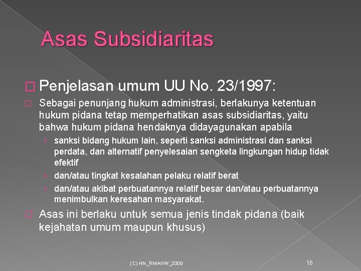 Asas Subsidiaritas � Penjelasan � umum UU No. 23/1997: Sebagai penunjang hukum administrasi, berlakunya