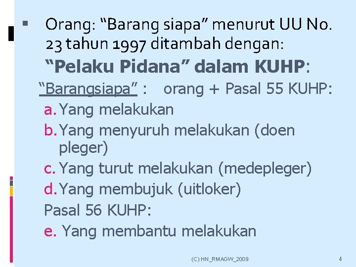  Orang: “Barang siapa” menurut UU No. 23 tahun 1997 ditambah dengan: “Pelaku Pidana”