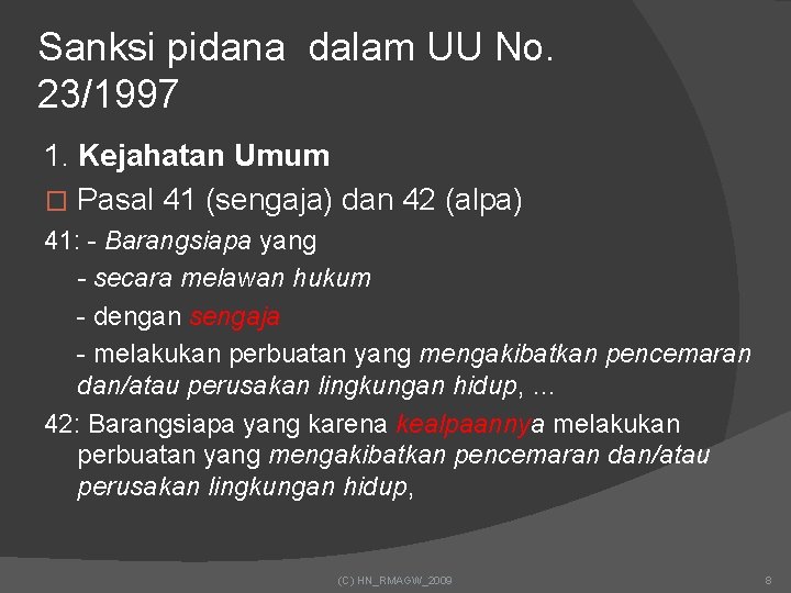 Sanksi pidana dalam UU No. 23/1997 1. Kejahatan Umum � Pasal 41 (sengaja) dan