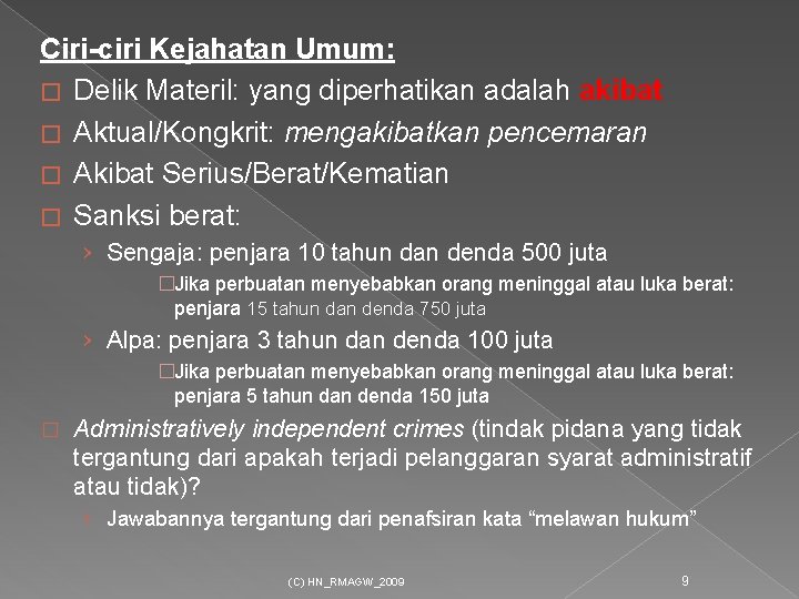 Ciri-ciri Kejahatan Umum: � Delik Materil: yang diperhatikan adalah akibat � Aktual/Kongkrit: mengakibatkan pencemaran