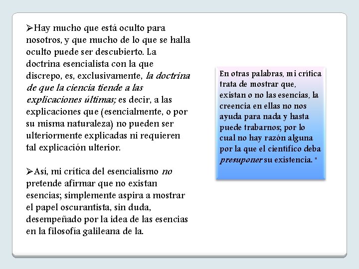 ØHay mucho que está oculto para nosotros, y que mucho de lo que se