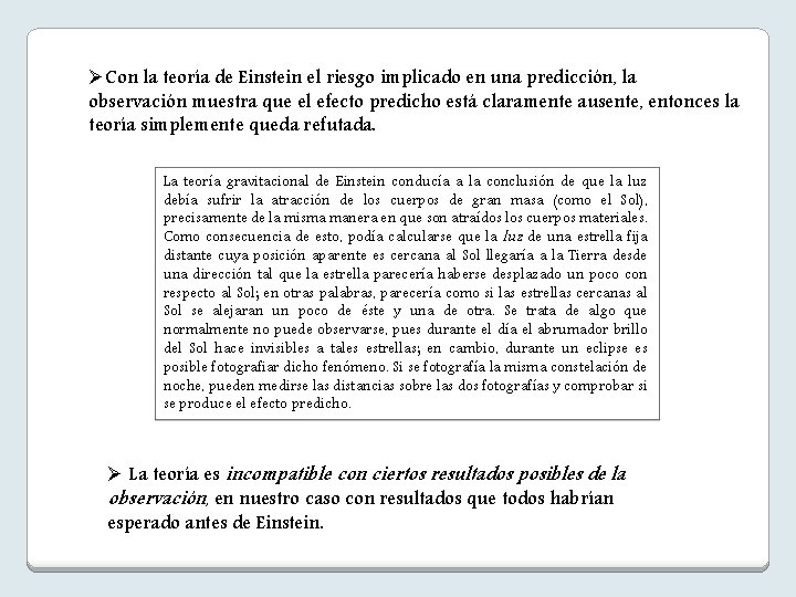 ØCon la teoría de Einstein el riesgo implicado en una predicción, la observación muestra