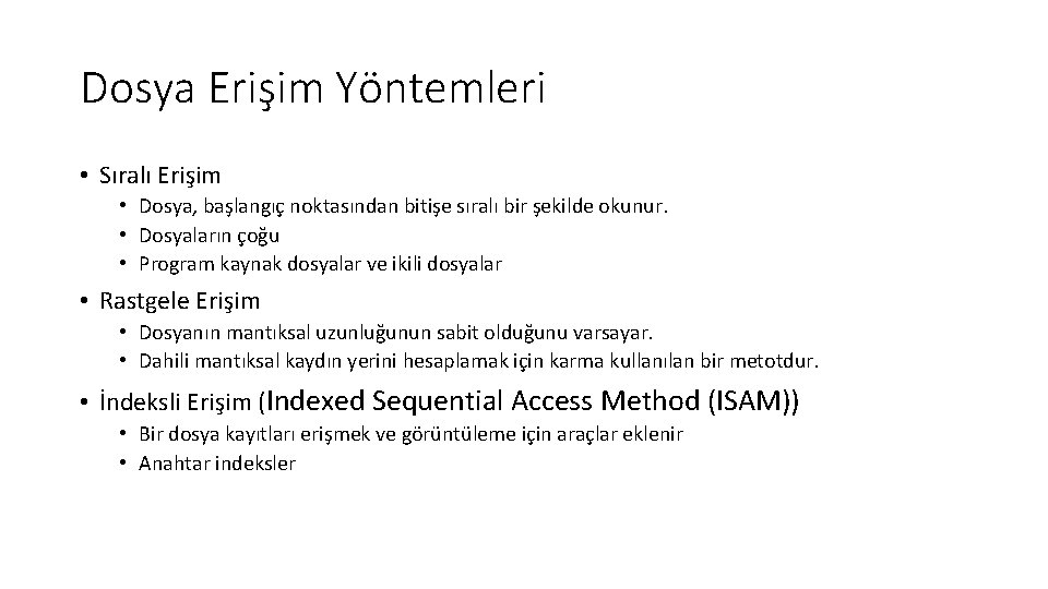 Dosya Erişim Yöntemleri • Sıralı Erişim • Dosya, başlangıç noktasından bitişe sıralı bir şekilde