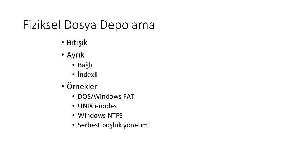 Fiziksel Dosya Depolama • Bitişik • Ayrık • Bağlı • İndexli • Örnekler •