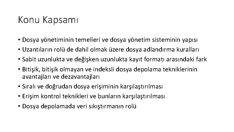 Konu Kapsamı • Dosya yönetiminin temelleri ve dosya yönetim sisteminin yapısı • Uzantıların rolü