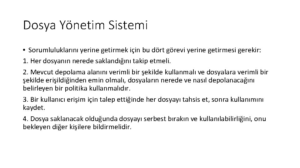 Dosya Yönetim Sistemi • Sorumluluklarını yerine getirmek için bu dört görevi yerine getirmesi gerekir: