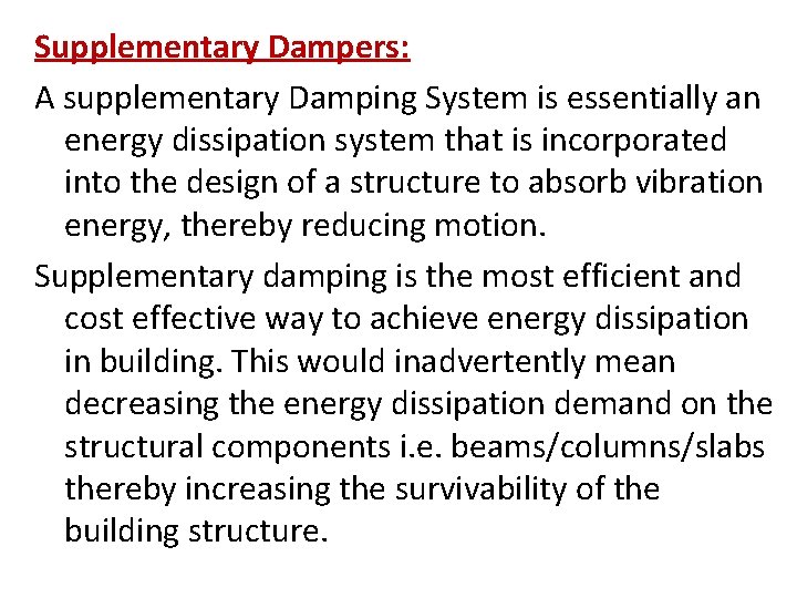 Supplementary Dampers: A supplementary Damping System is essentially an energy dissipation system that is