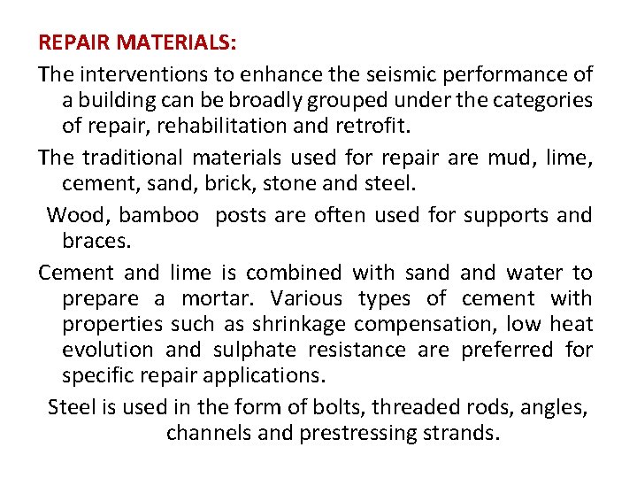 REPAIR MATERIALS: The interventions to enhance the seismic performance of a building can be