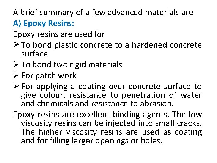 A brief summary of a few advanced materials are A) Epoxy Resins: Epoxy resins