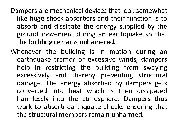 Dampers are mechanical devices that look somewhat like huge shock absorbers and their function