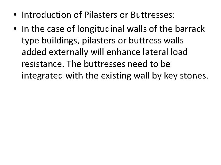  • Introduction of Pilasters or Buttresses: • In the case of longitudinal walls