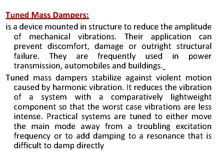 Tuned Mass Dampers: is a device mounted in structure to reduce the amplitude of