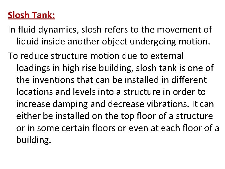 Slosh Tank: In fluid dynamics, slosh refers to the movement of liquid inside another