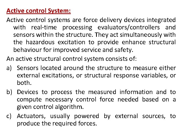 Active control System: Active control systems are force delivery devices integrated with real-time processing