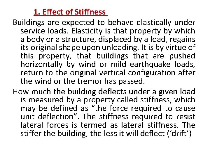 1. Effect of Stiffness Buildings are expected to behave elastically under service loads. Elasticity