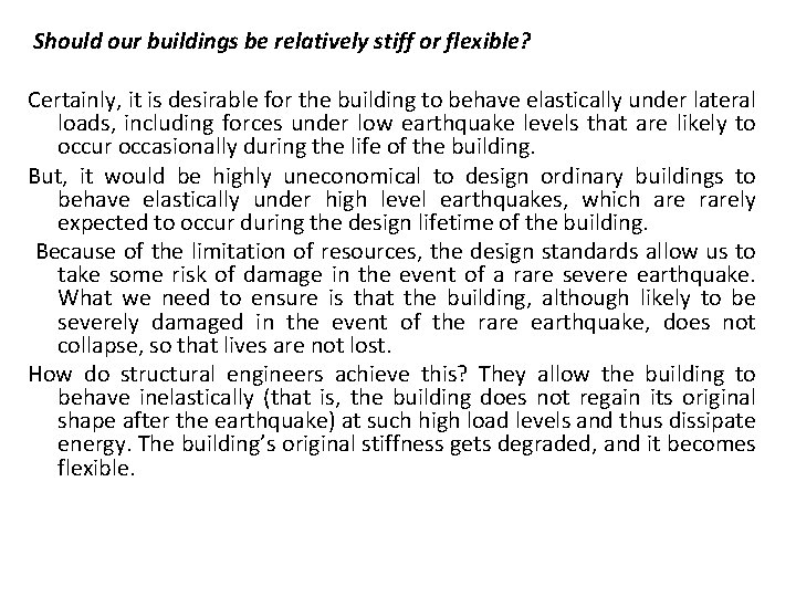 Should our buildings be relatively stiff or flexible? Certainly, it is desirable for the