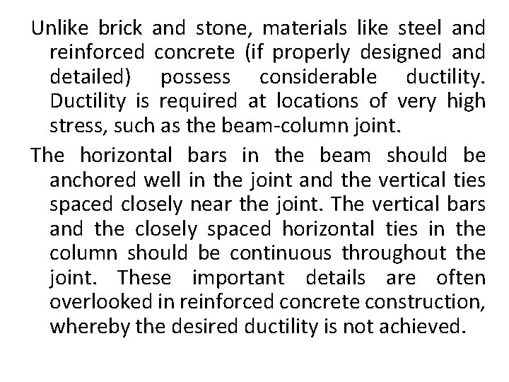 Unlike brick and stone, materials like steel and reinforced concrete (if properly designed and