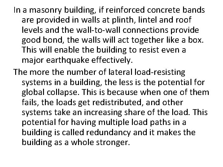 In a masonry building, if reinforced concrete bands are provided in walls at plinth,