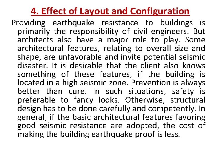 4. Effect of Layout and Configuration Providing earthquake resistance to buildings is primarily the