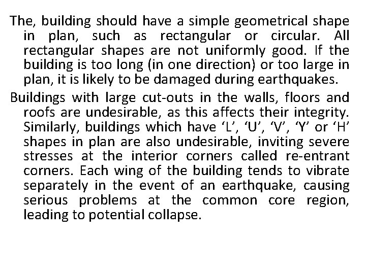 The, building should have a simple geometrical shape in plan, such as rectangular or