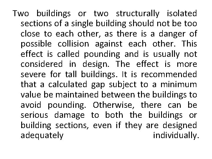 Two buildings or two structurally isolated sections of a single building should not be