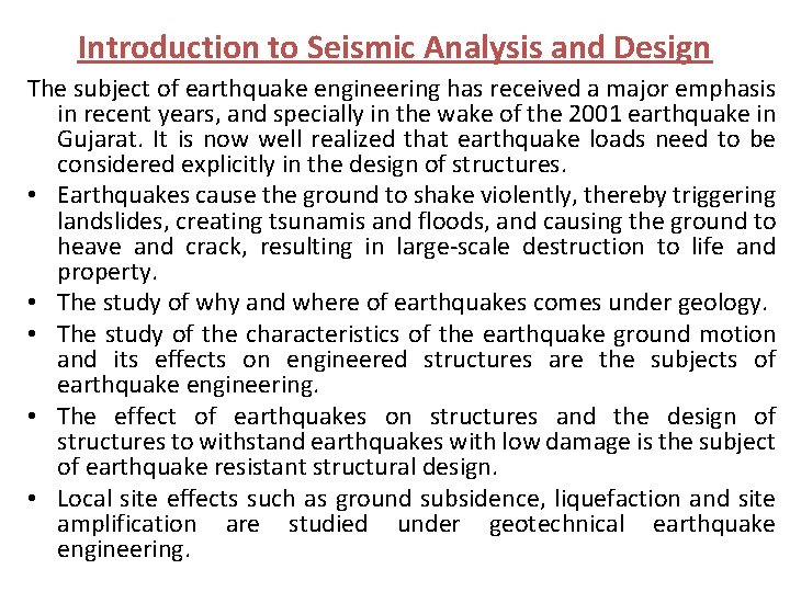 Introduction to Seismic Analysis and Design The subject of earthquake engineering has received a