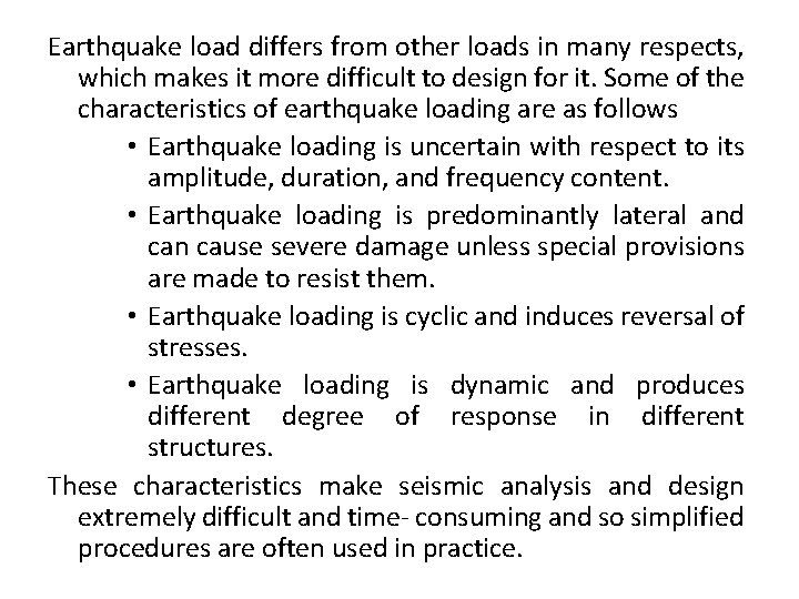 Earthquake load differs from other loads in many respects, which makes it more difficult