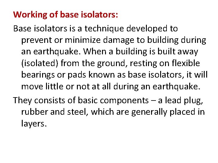 Working of base isolators: Base isolators is a technique developed to prevent or minimize