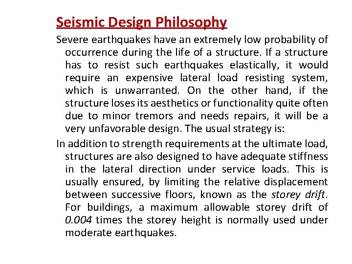 Seismic Design Philosophy Severe earthquakes have an extremely low probability of occurrence during the