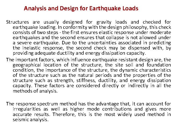 Analysis and Design for Earthquake Loads Structures are usually designed for gravity loads and