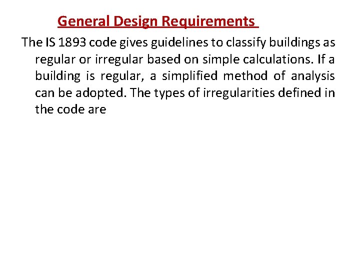 General Design Requirements The IS 1893 code gives guidelines to classify buildings as regular