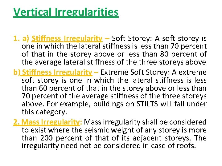 Vertical Irregularities 1. a) Stiffness Irregularity – Soft Storey: A soft storey is one