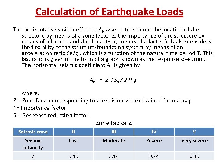 Calculation of Earthquake Loads The horizontal seismic coefficient Ah takes into account the location