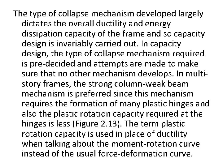 The type of collapse mechanism developed largely dictates the overall ductility and energy dissipation