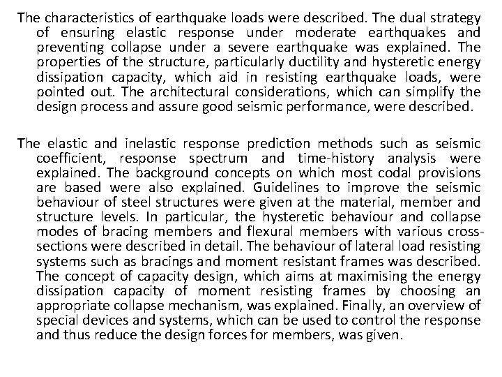 The characteristics of earthquake loads were described. The dual strategy of ensuring elastic response