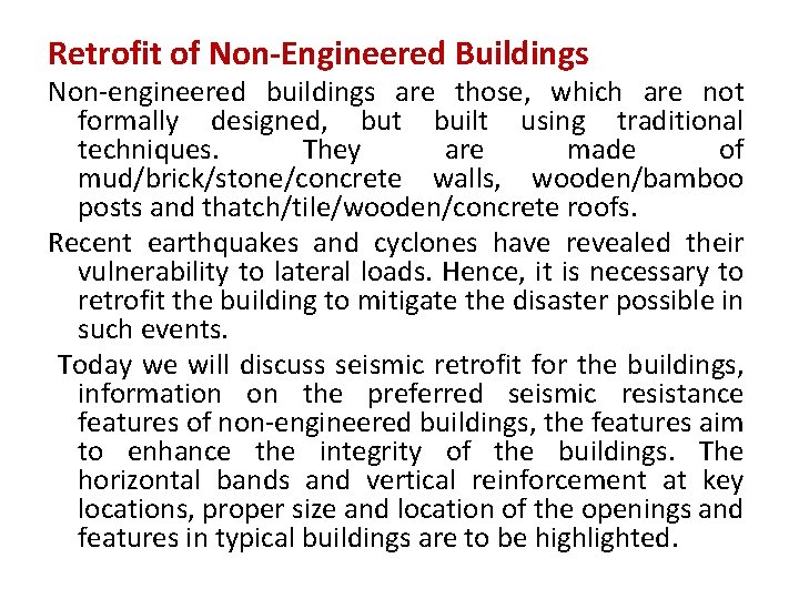 Retrofit of Non-Engineered Buildings Non-engineered buildings are those, which are not formally designed, but