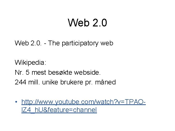 Web 2. 0. - The participatory web Wikipedia: Nr. 5 mest besøkte webside. 244