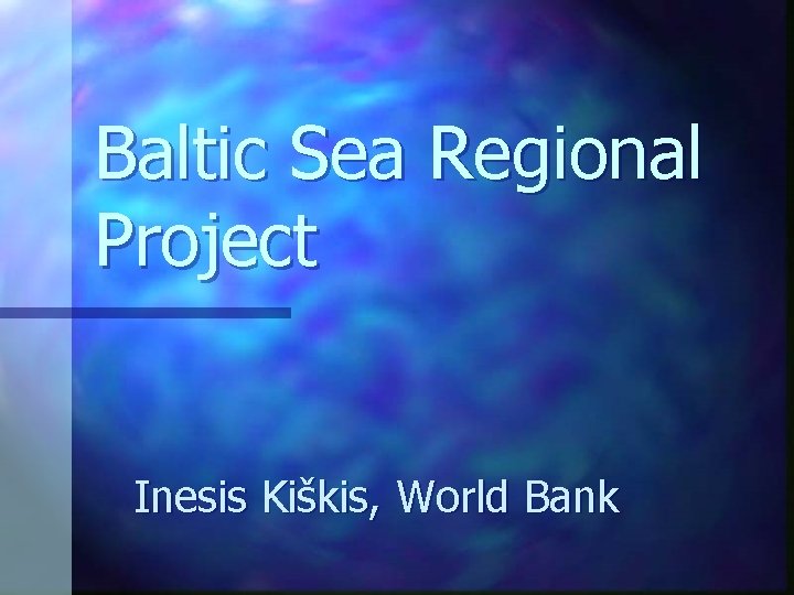 Baltic Sea Regional Project Inesis Kiškis, World Bank 